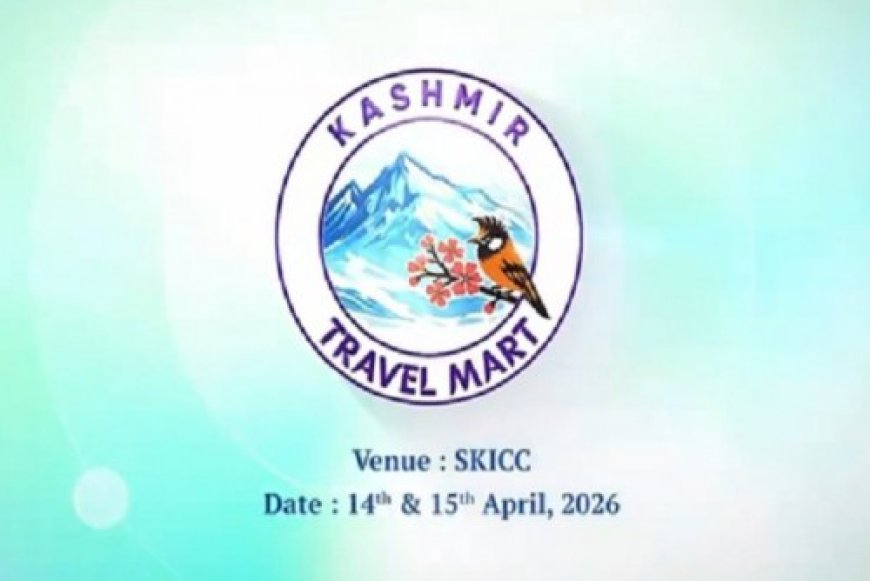 14-15 अप्रैल को ‘कश्मीर ट्रैवल मार्ट-2026’ की मेजबानी करेगा जम्मू-कश्मीर