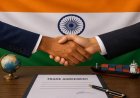 भारत के ऑस्ट्रेलिया, ब्रिटेन और न्यूजीलैंड के साथ बढ़ते व्यापारिक संबंध कई क्षेत्रों में खोल रहे नए अवसर: शीर्ष अधिकारी